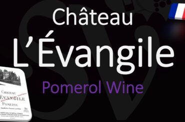 How to Pronounce Château L’Évangile? Pomerol Bordeaux Wine Pronunciation