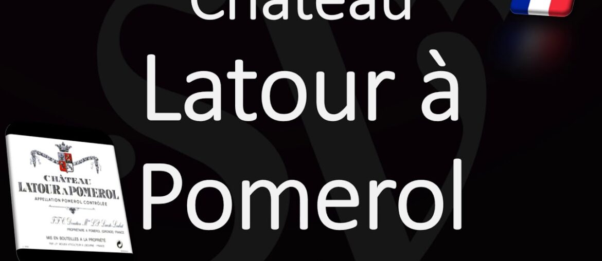 How to Pronounce Château Latour à Pomerol? Pomerol Bordeaux Wine Pronunciation