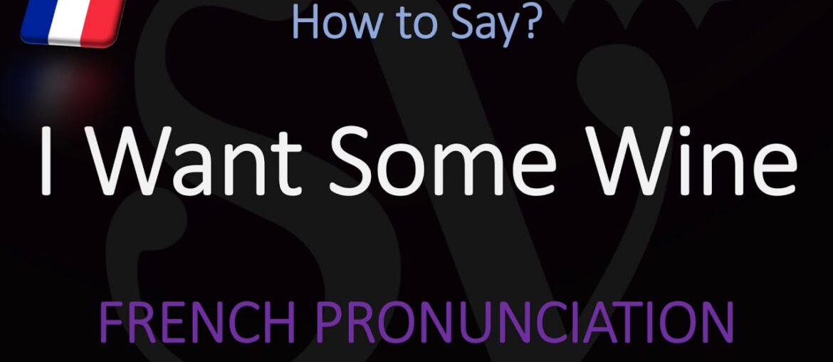 Say you want some wine (French)