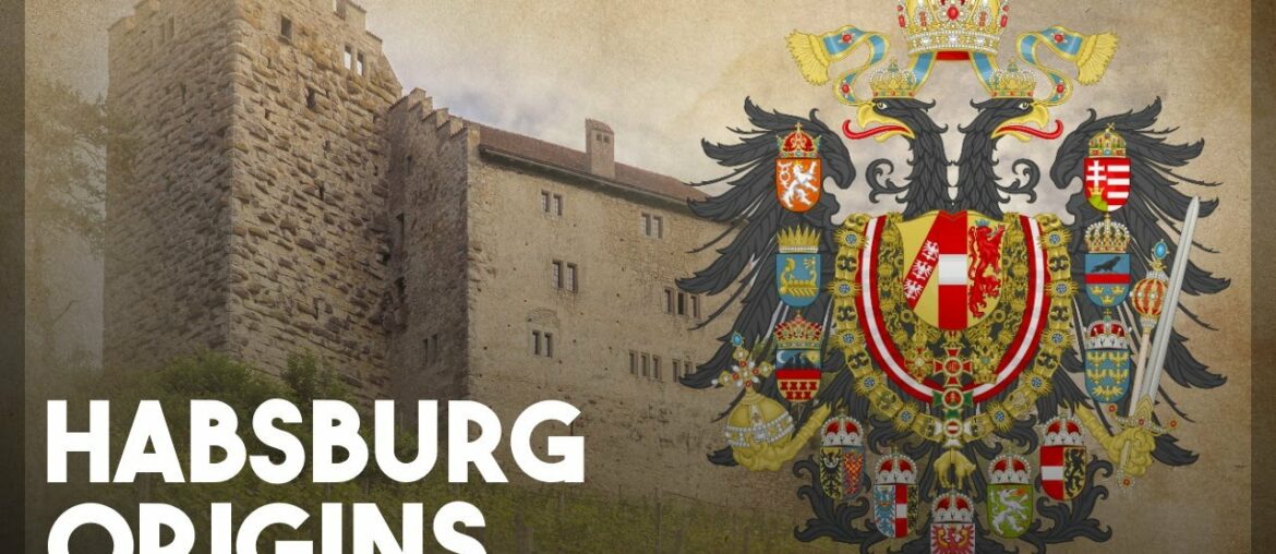 The Origins of the Habsburgs Explained The Origins of the Habsburgs Explained