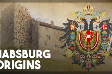 The Origins of the Habsburgs Explained