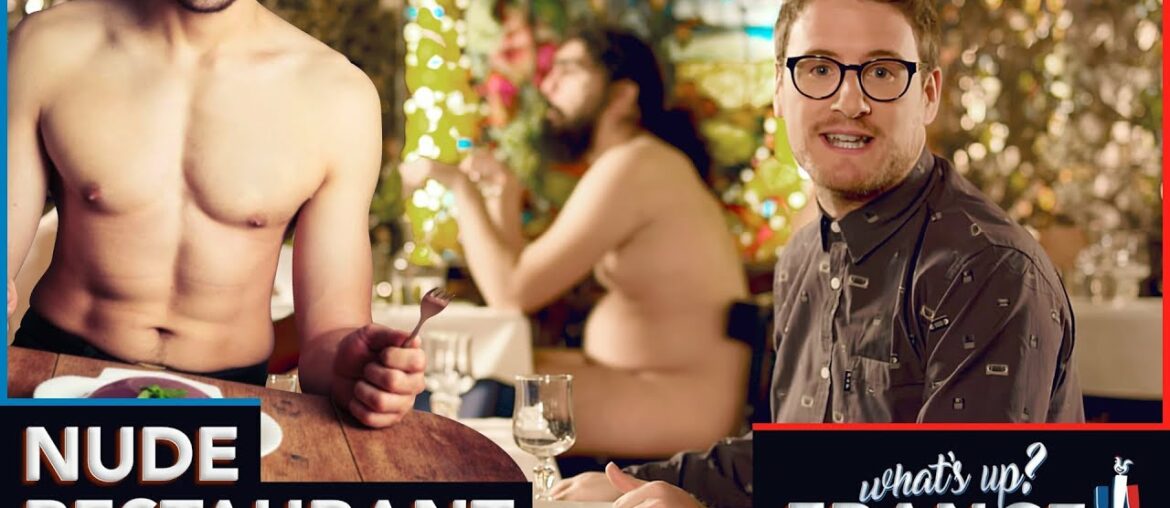 What's Up France – #12 – Nude Restaurant What's Up France - #12 - Nude Restaurant