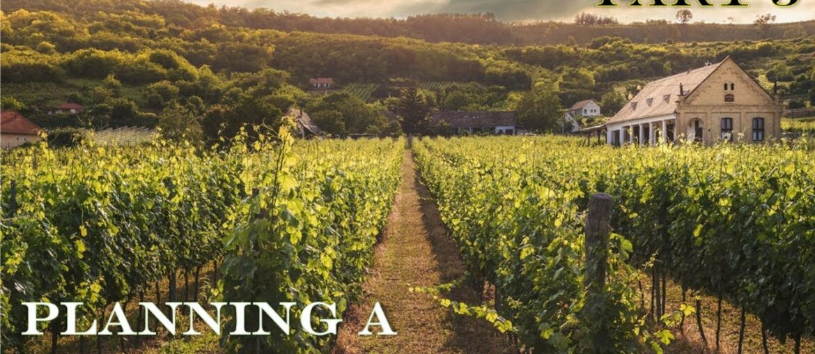 Part 3: Planning a Vineyard and Winery Part 3: Planning a Vineyard and Winery