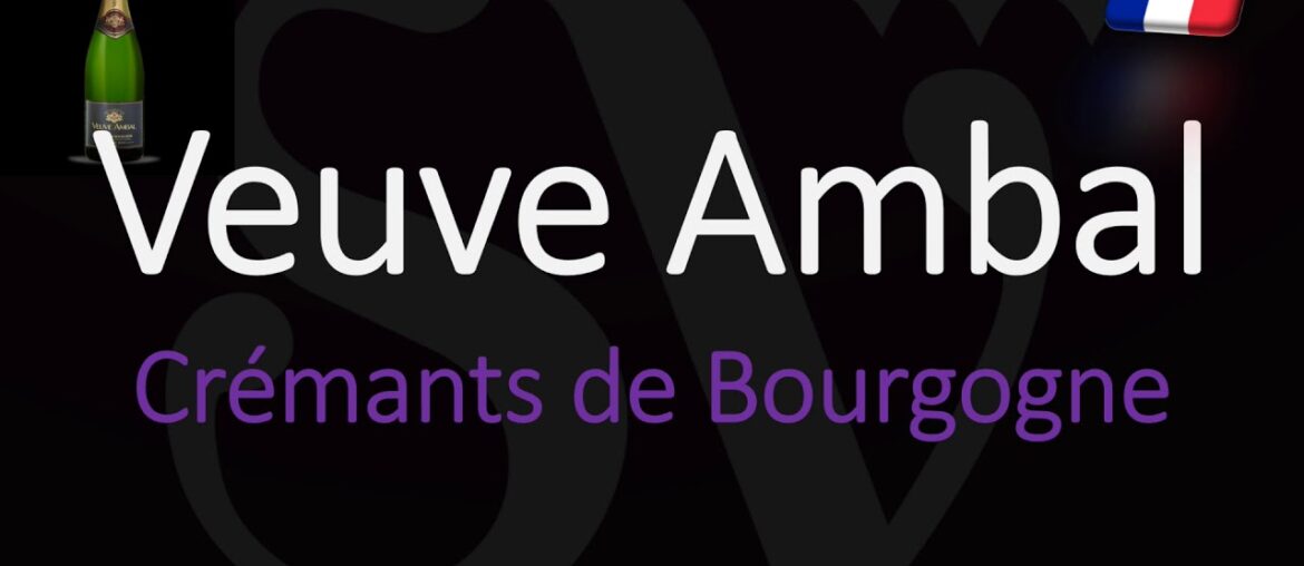 How to Pronounce Veuve Ambal? French Crémants de Bourgogne Wine Pronunciation