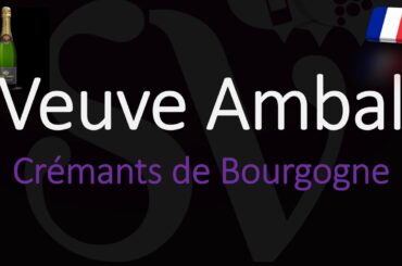 How to Pronounce Veuve Ambal? French Crémants de Bourgogne Wine Pronunciation