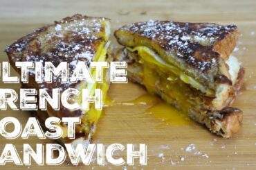 How To Make Ultimate French Toast Sandwich
