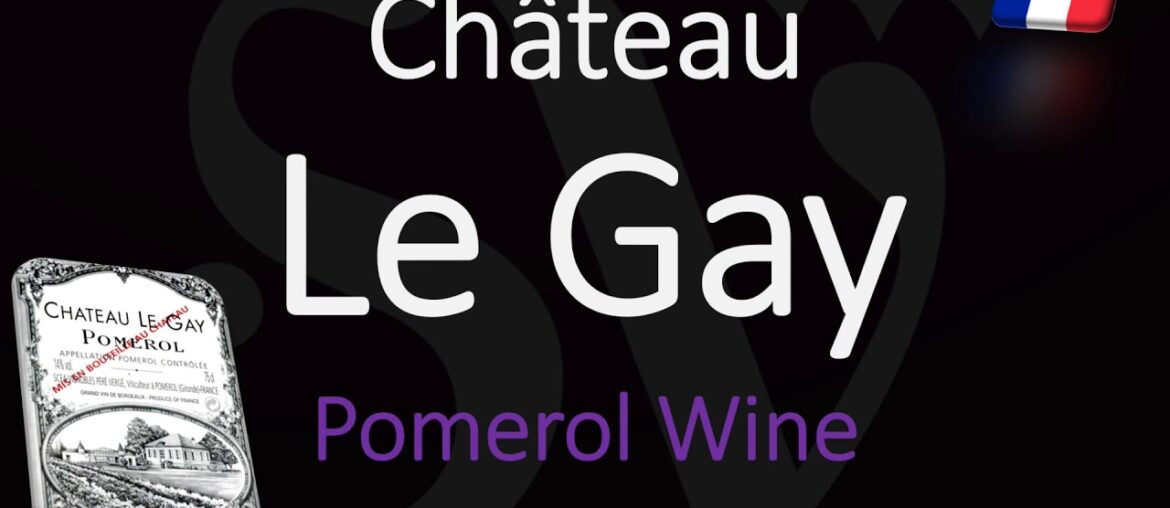 How to Pronounce Château Le Gay? Pomerol Bordeaux Wine Pronunciation