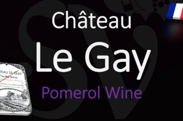 How to Pronounce Château Le Gay? Pomerol Bordeaux Wine Pronunciation