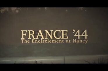 WWII Documentary: France '44: The Encirclement at Nancy