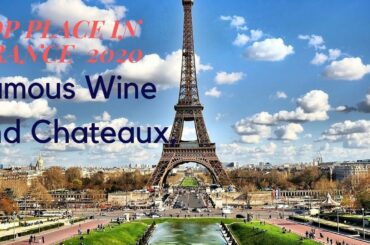 10 Top Tourist Attractions in France - Travel Video 2020 Famous  wines and  chateaux in France