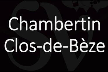 How to Pronounce Chambertin Clos-de-Bèze? French Grand Cru Wine Pronunciation