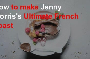 This French toast recipe will have you excited for breakfast