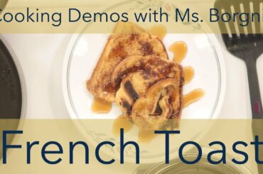 Ms. Borgnis Cooking Demos - French Toast