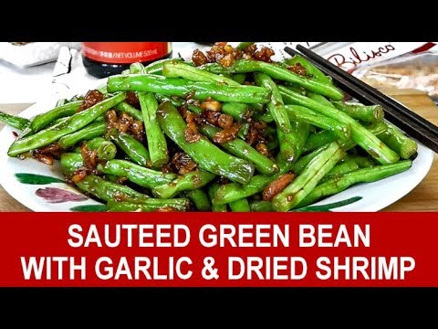 Sauteed green bean with garlic and dried shrimp Sauteed green bean with garlic and dried shrimp