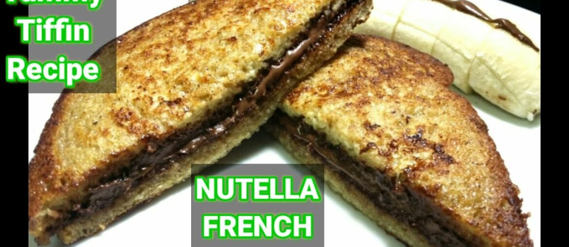 Nutella French Toast ||Yummy Tiffin Recipe || Breakfast/Snacks Recipe ||How To Make French Toast