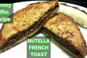 Nutella French Toast ||Yummy Tiffin Recipe || Breakfast/Snacks Recipe ||How To Make French Toast