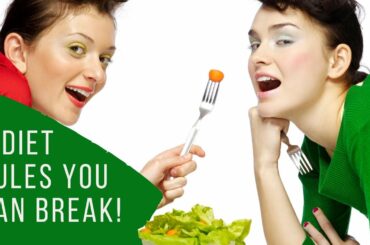 Diet Rules You Can Break - 5 Diet Rules You Can Break  |  Dieting Tips