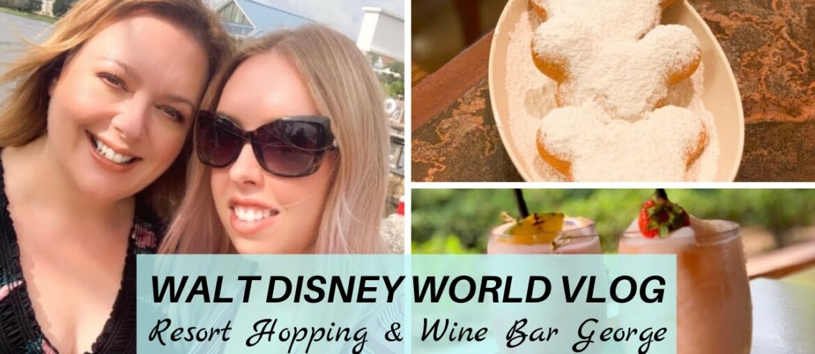 WALT DISNEY WORLD VLOG | Resort Hopping and Wine Bar George, Disney Springs | Elle and Mimi