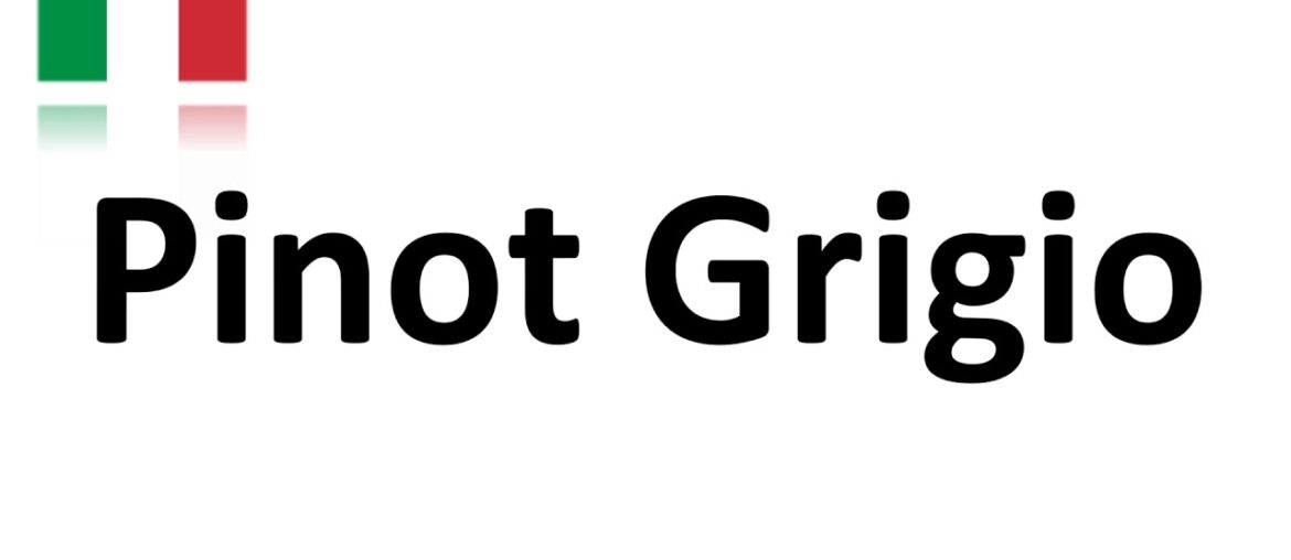How to Say Pinot Grigio Wine Correctly?