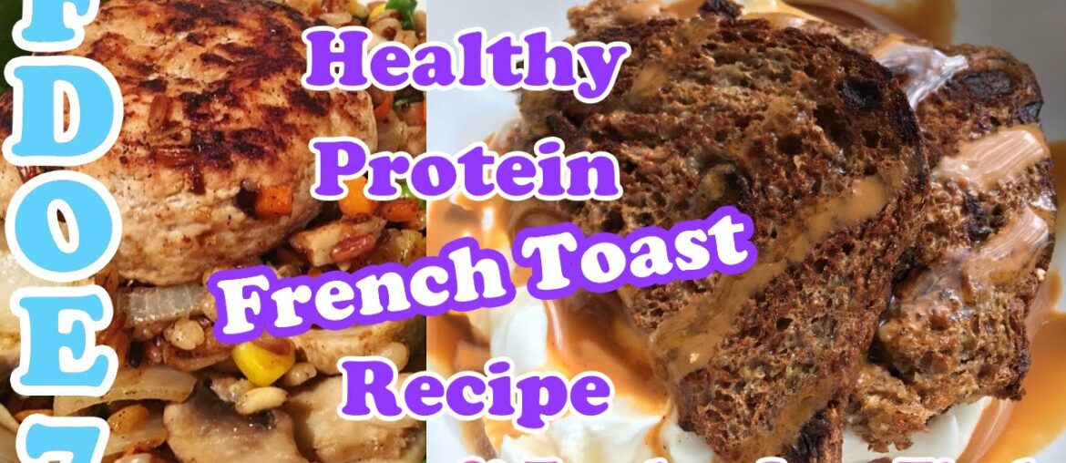 FDOE 7 || Healthy Protein French Toast Recipe & Trader Joes Find