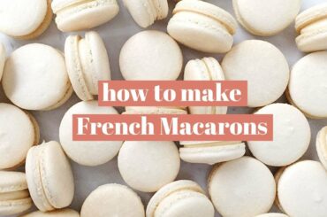 How to Make French Macarons