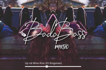 UP AND WINE ( DJ KINGSMAN REMIX )