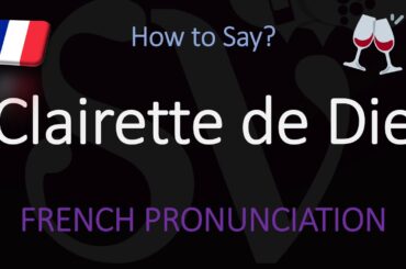 How to Pronounce Clairette de Die? French Sparkling Wine Pronunciation