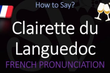 What is Clairette du Languedoc? How to Pronounce? French Wine