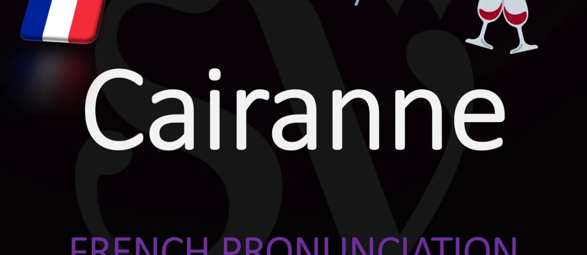 How to Pronounce Cairanne? French Rhône Wine Pronunciation How to Pronounce Cairanne? French Rhône Wine Pronunciation