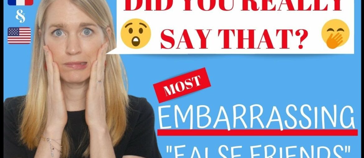 EMBARRASSING FALSE FRIENDS | Those Faux Amis in French and English that You Wish You Had NEVER Said!