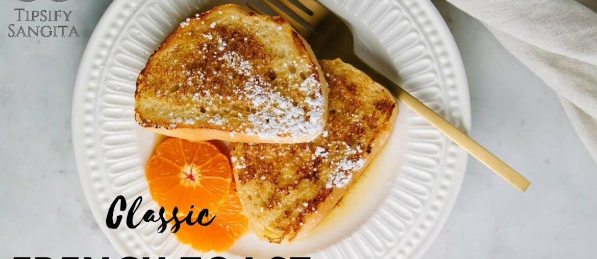 How to Make French Toast!! Classic Quick and Easy Recipe | Tipsify Sangita