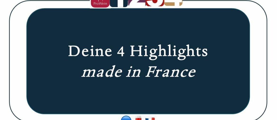 ProWein 2020 – Deine Highlights – made in France ProWein 2020 - Deine Highlights - made in France