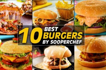 10 Best Burger Recipes By SooperChef