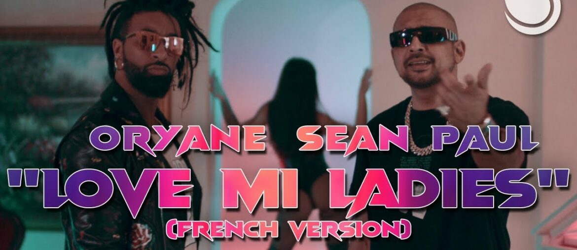 Oryane ft. Sean Paul - Love Mi Ladies (French Version) [Official Music Video]
