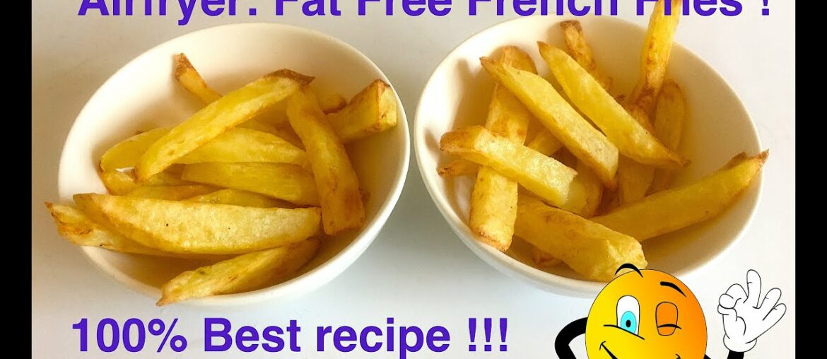 FAT FREE Airfryer french FRIES  chips BEST Recipe guaranteed!