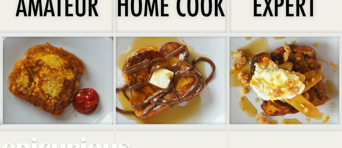 4 Levels of French Toast: Amateur to Food Scientist | Epicurious