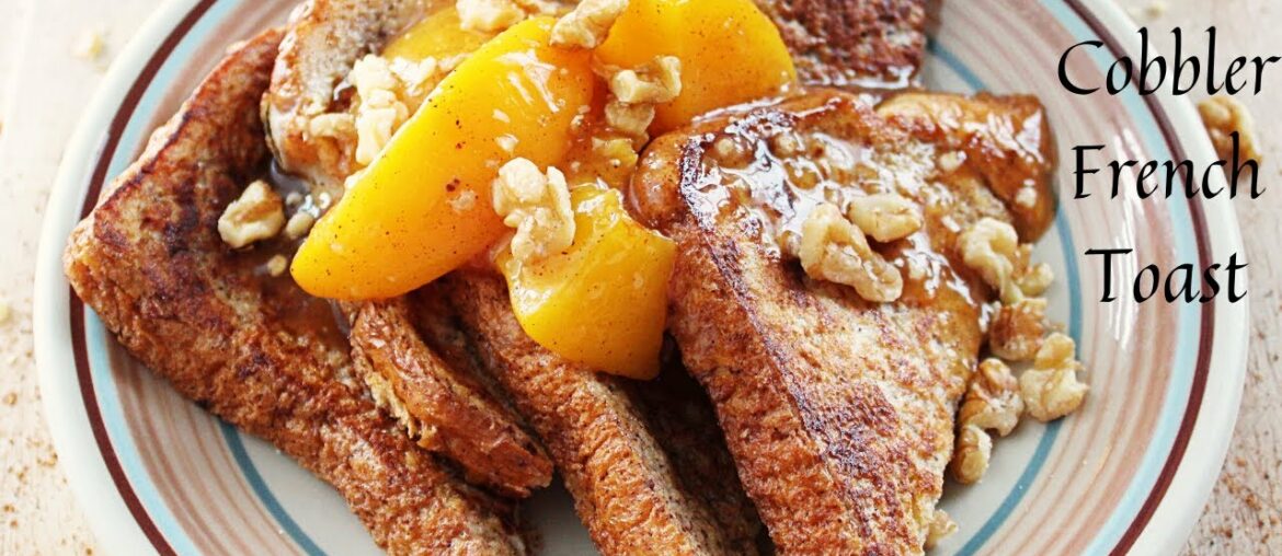 Peach Cobbler French Toast | French Toast Peach Cobbler French Toast | French Toast