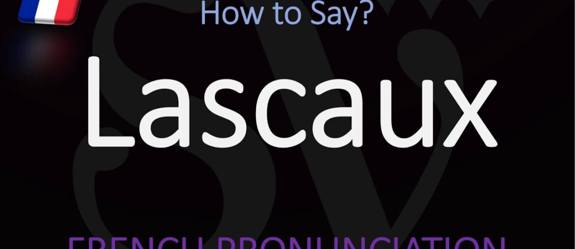How to say Lascaux? (CORRECTLY) Caves/Grottes French Pronunciation How to say Lascaux? (CORRECTLY) Caves/Grottes French Pronunciation