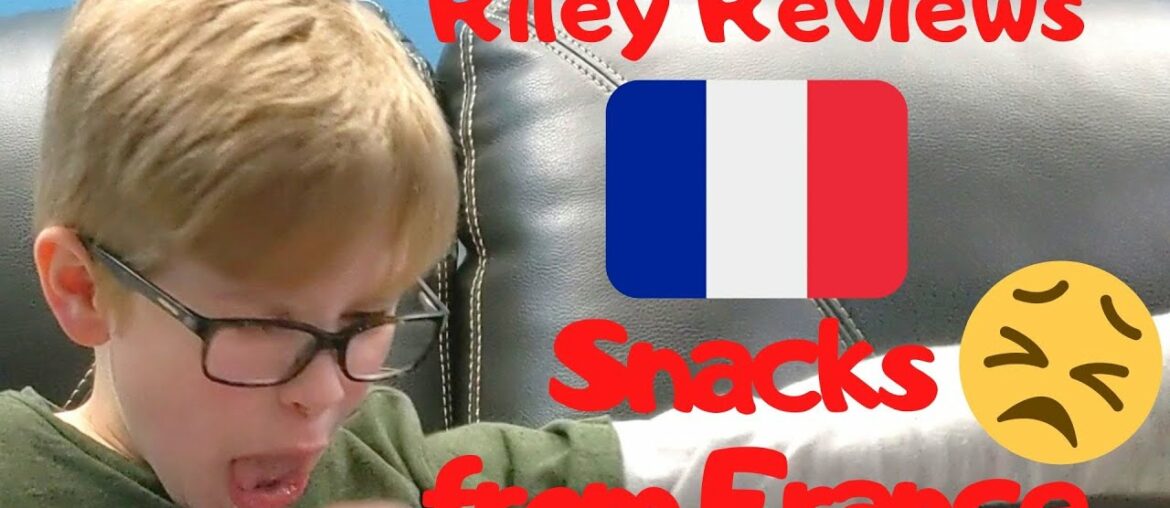 Riley Reviews Snacks from France