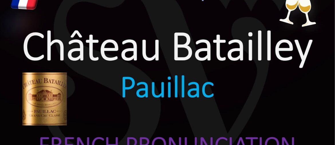 How to Pronounce Château Batailley? (CORRECTLY) 1855 Pauillac Grand Cru French Wine Pronunciation How to Pronounce Château Batailley? (CORRECTLY) 1855 Pauillac Grand Cru French Wine Pronunciation