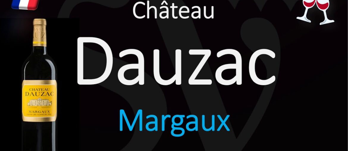 How to Pronounce Château Dauzac? (CORRECTLY) 1855 Margaux Grand Cru French Wine Pronunciation