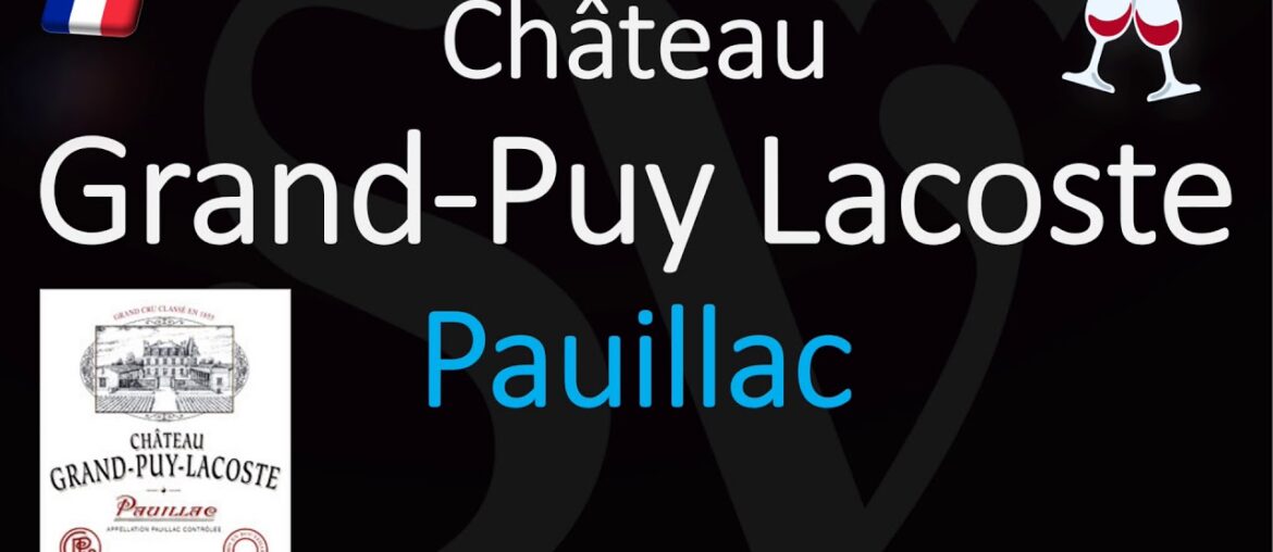 How to Pronounce Château Grand Puy Lacoste? (CORRECTLY) 1855 Pauillac Grand Cru Wine Pronunciation