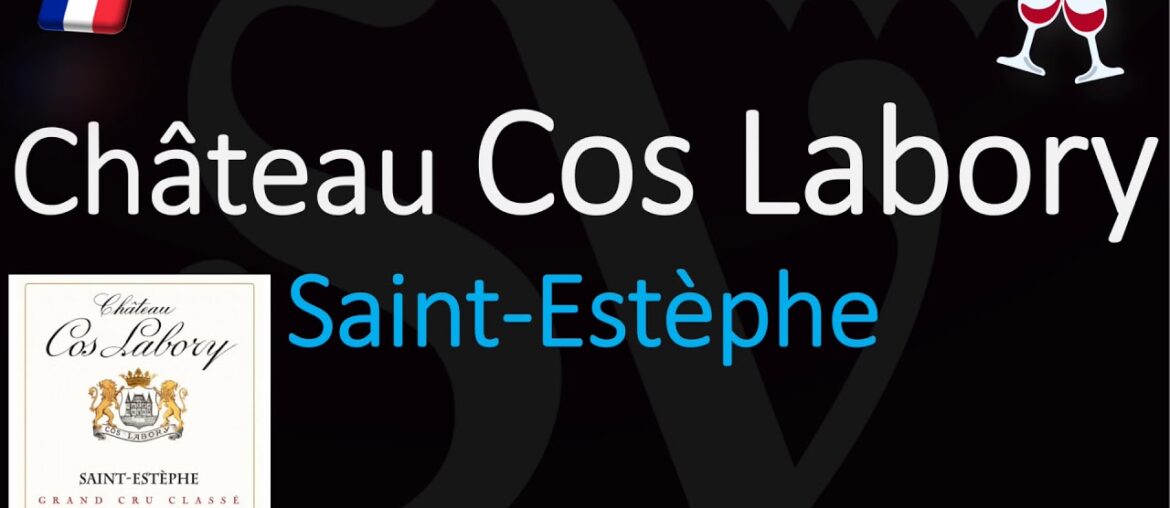 How to Pronounce Château Cos Labory? (CORRECTLY) 1855 Saint-Estèphe Grand Cru Wine Pronunciation