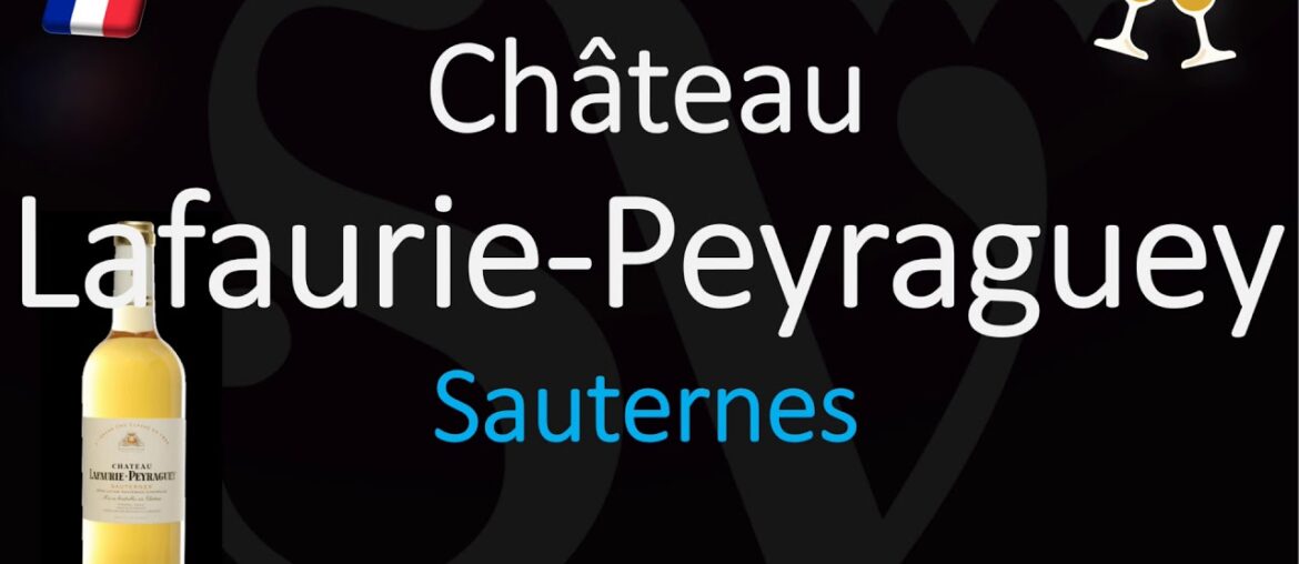 How to Pronounce Château Lafaurie Peyraguey? 1855 Sauternes Grand Cru French Pronunciation How to Pronounce Château Lafaurie Peyraguey? 1855 Sauternes Grand Cru French Pronunciation