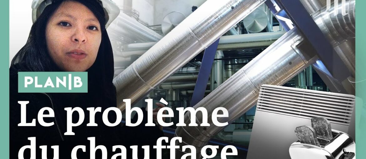 Pourquoi on se chauffe mal en France (et comment faire bien mieux) #PlanB