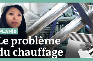 Pourquoi on se chauffe mal en France (et comment faire bien mieux) #PlanB