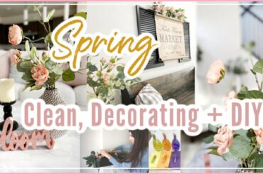 Spring Decorate With Me 2020 |  Clean, Decorate + Spring DIY Decor | Spring Home Tour |