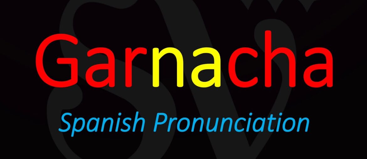 Hoe to Pronounce Garnacha? (GRENACHE) Spanish Wine Grape Pronunciation Hoe to Pronounce Garnacha? (GRENACHE) Spanish Wine Grape Pronunciation