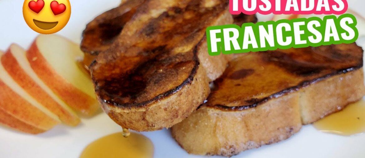Tostadas Francesas desayuno fácil y delicioso - French Toast Recipe