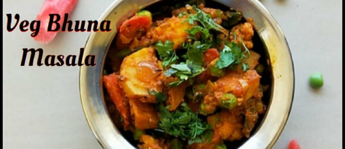 Veg Bhuna Recipe | Vegetable Bhuna Masala | Bhuna Vegetables | Foodiefriend Veg Bhuna Recipe | Vegetable Bhuna Masala | Bhuna Vegetables | Foodiefriend